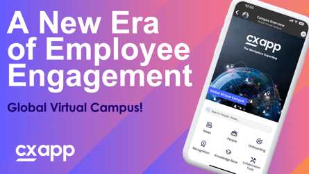 A New Era of Employee Engagement: Introducing CXApp's Global Virtual Campus!
